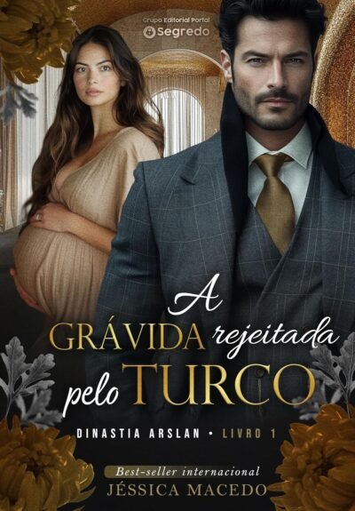 A grávida rejeitada pelo turco (Dinastia Arslan Livro 1)