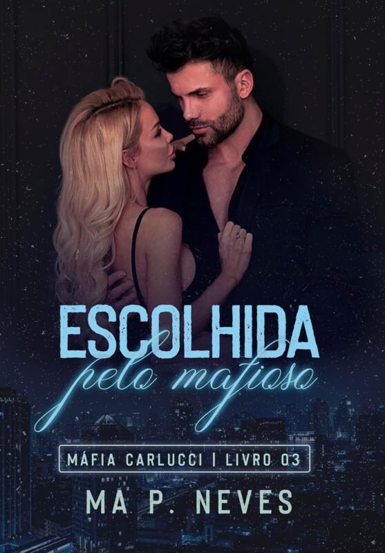 Escolhida Pelo Mafioso (Máfia Carlucci Livro 3)